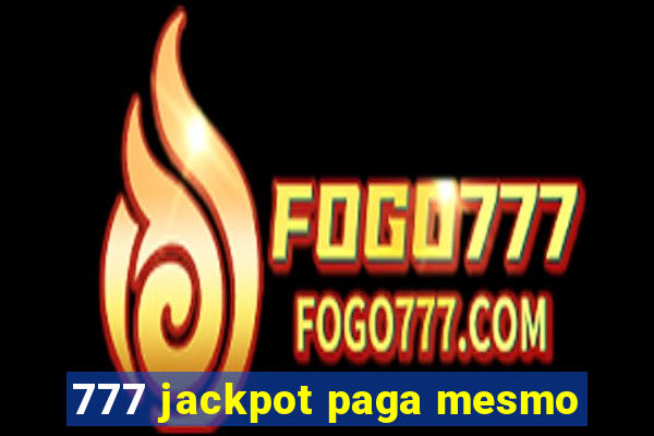 777 jackpot paga mesmo